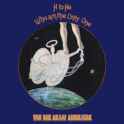 Album-Review: Van Der Graaf Generator - H To He Who Am The Only One (1970) – Deluxe Vinyl Edition Van Der Graaf Generator: H To He Who Am The Only One (1970) – Deluxe Vinyl Edition
