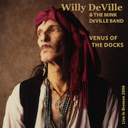 Album-Review: Willy DeVille & The Mink DeVille Band - Venus Of The Docks Willy DeVille & The Mink DeVille Band: Venus Of The Docks