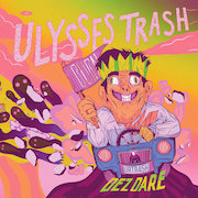 Album-Review: Dez Dare - Ulysses Trash Dez Dare: Ulysses Trash