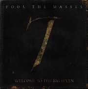 Album-Review: Fool The Masses - Welcome To The Big Seven Fool The Masses: Welcome To The Big Seven