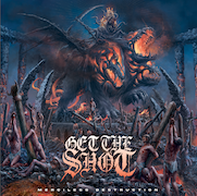 Album-Review: Get The Shot - Merciless Destruction Get The Shot: Merciless Destruction