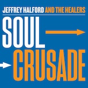 Album-Review: Jeffrey Halford And The Healers - Soul Crusade Jeffrey Halford And The Healers: Soul Crusade