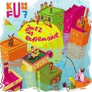 Album-Review: Kuhn Fu - Jazz Is Expensive / Live in Saalfelden Kuhn Fu: Jazz Is Expensive / Live in Saalfelden