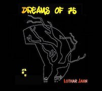 Album-Review: Lothar Jahn - Dreams Of 75 - Doppel-CD und limitierte Vinyl-Ausgabe Lothar Jahn: Dreams Of 75 - Doppel-CD und limitierte Vinyl-Ausgabe