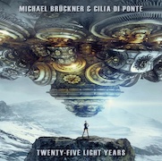 Album-Review: Michael Brückner & Cilia Di Ponte - Twenty-Five Light Years Michael Brückner & Cilia Di Ponte: Twenty-Five Light Years