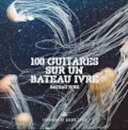 Album-Review: 100 Guitares Sur Un Bateau Ivre - Bateau Ivre 100 Guitares Sur Un Bateau Ivre: Bateau Ivre