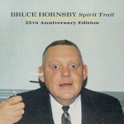 Album-Review: Bruce Hornsby - Spirit Trail (25th Anniversary Edition) Bruce Hornsby: Spirit Trail (25th Anniversary Edition)