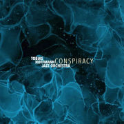 Album-Review: Tobias Hoffmann Jazz Orchestra  - Conspiracy Tobias Hoffmann Jazz Orchestra : Conspiracy