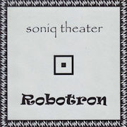 Album-Review: Soniq Theater - Robotron Soniq Theater: Robotron