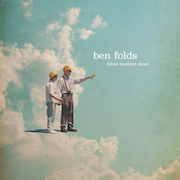 Album-Review: Ben Folds - What Matters Most Ben Folds: What Matters Most