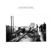 Album-Review: Black Space Riders - We Have Been Here Before Black Space Riders: We Have Been Here Before