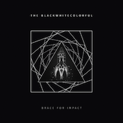 Album-Review: The Blackwhitecolorful - Brace for Impact The Blackwhitecolorful: Brace for Impact