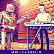 Album-Review: Breiling & Brückner - Puuro Ja Silta Breiling & Brückner: Puuro Ja Silta