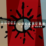 Album-Review: Bruce Cockburn - O Sun O Moon Bruce Cockburn: O Sun O Moon