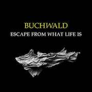 Album-Review: Buchwald - Escape From What Life Is Buchwald: Escape From What Life Is