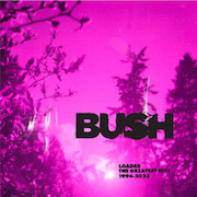 Album-Review: Bush - Loaded – The Greatest Hits 1994-2023 Bush: Loaded – The Greatest Hits 1994-2023