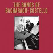 Album-Review: Elvis Costello & Burt Bacharach - The Songs Of Bacharach & Costello Elvis Costello & Burt Bacharach: The Songs Of Bacharach & Costello