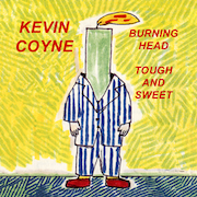 Album-Review: Kevin Coyne - Burning Head & Tough And Sweet Kevin Coyne: Burning Head & Tough And Sweet
