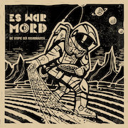 Album-Review: Es war Mord - Die Utopie der Kosmonauten Es war Mord: Die Utopie der Kosmonauten