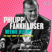 Album-Review: Philipp Fankhauser - Heebie Jeebies – The Early Songs Of Johnny Copeland Philipp Fankhauser: Heebie Jeebies – The Early Songs Of Johnny Copeland
