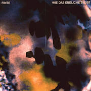Album-Review: Finte - Wie das Endliche treibt Finte: Wie das Endliche treibt