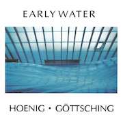 Album-Review: Manuel Göttsching & Michael Hoenig - Early Water Manuel Göttsching & Michael Hoenig: Early Water