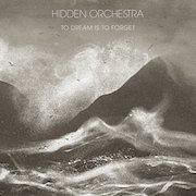 Album-Review: Hidden Orchestra - To Dream Is To Forget Hidden Orchestra: To Dream Is To Forget