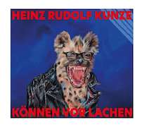 Album-Review: Heinz Rudolf Kunze - Können vor Lachen Heinz Rudolf Kunze: Können vor Lachen