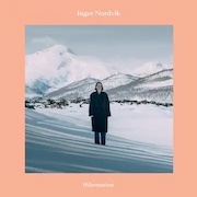 Album-Review: Inger Nordvik - Hibernation Inger Nordvik: Hibernation