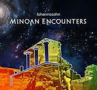 Album-Review: Johannssohn - Minoan Encounters Johannssohn: Minoan Encounters