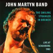 Album-Review: John Martyn Band - The Smiling Stranger In Bremen – Live At Schauburg 1983 John Martyn Band: The Smiling Stranger In Bremen – Live At Schauburg 1983