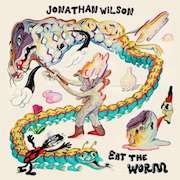 Album-Review: Jonathan Wilson - Eat The Worm Jonathan Wilson: Eat The Worm