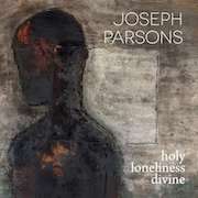 Album-Review: Joseph Parsons - Holy Loneliness Divine Joseph Parsons: Holy Loneliness Divine