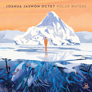 Album-Review: Joshua Jaswon Octet - Polar Waters Joshua Jaswon Octet: Polar Waters
