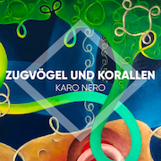 Album-Review: Karo Nero - Zugvögel und Korallen Karo Nero: Zugvögel und Korallen