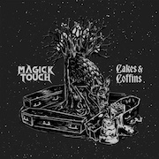 Album-Review: Magick Touch - Cakes & Coffins Magick Touch: Cakes & Coffins