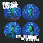 Album-Review: Marriage Material - Enchantment Under The Sea Marriage Material: Enchantment Under The Sea