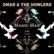 Album-Review: Omar & The Howlers - Magic Man Omar & The Howlers: Magic Man