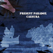 Album-Review: Present Paradox - Caesura Present Paradox: Caesura