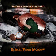 Album-Review: Retreat From Moscow - Dreams, Myths And Machines Retreat From Moscow: Dreams, Myths And Machines