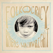 Album-Review: Rufus Wainwright - Folkocracy Rufus Wainwright: Folkocracy