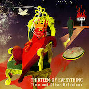 Album-Review: Thirteen Of Everything - Time And Other Delusions Thirteen Of Everything: Time And Other Delusions