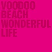 Album-Review: Voodoo Beach - Wonderful Life Voodoo Beach: Wonderful Life