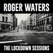 Album-Review: Roger Waters - The Lockdown Sessions Roger Waters: The Lockdown Sessions
