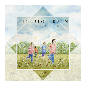 Album-Review: Big Big Train - The Likes of Us Big Big Train: The Likes of Us