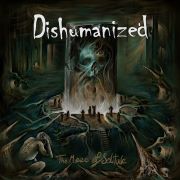 Album-Review: Dishumanized - The Maze Of Solitude Dishumanized: The Maze Of Solitude