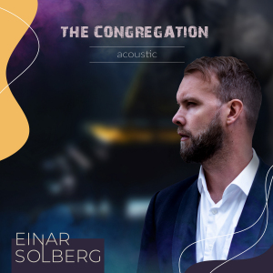 Album-Review: Einar Solberg - The Congregation Acoustic Einar Solberg: The Congregation Acoustic