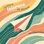 Album-Review: Itai Kriss & Televana - All Aboard Vol. 1 Departures Itai Kriss & Televana: All Aboard Vol. 1 Departures