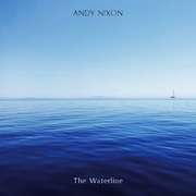 Album-Review: Andy Nixon - The Waterline Andy Nixon: The Waterline