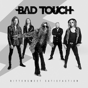 Album-Review: Bad Touch - Bittersweet Satisfaction Bad Touch: Bittersweet Satisfaction